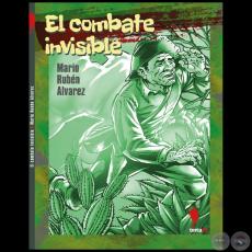 EL COMBATE INVISIBLE - Autor: MARIO RUBÉN ÁLVAREZ - Año 2024
